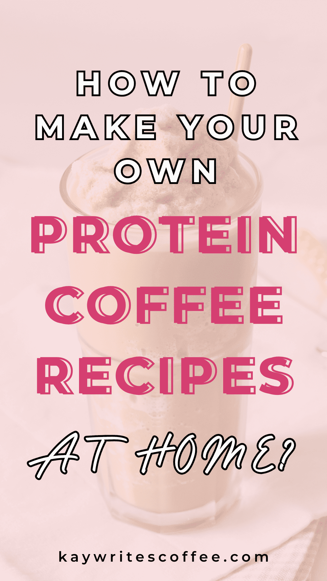 Build Your Own Perfect Protein Coffee Recipes (+4 Recipes Without Protein Powder)