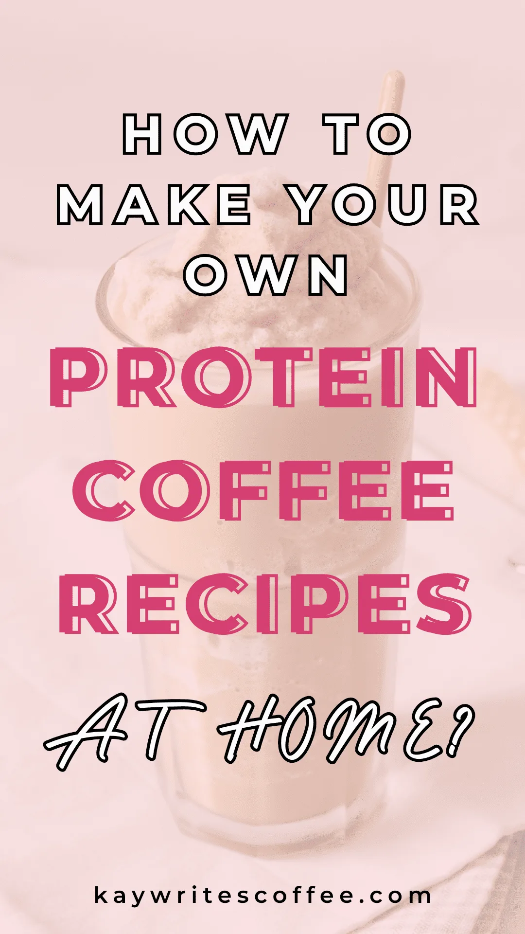 Build Your Own Perfect Protein Coffee Recipes (+4 Recipes Without Protein Powder)